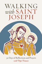 Walking with Saint Joseph: 30 Days of Reflection and Prayers with Pope Francis