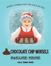 Chocolate Chip Morsels: Short Stories for the Child in You