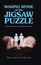 Making Sense of the Jigsaw Puzzle: A  Parent's Account of a Child with Autism
