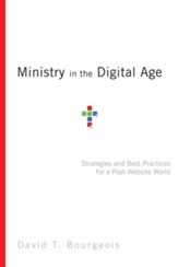 Ministry in the Digital Age: Strategies and Best Practices for a Post-Website World
