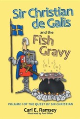 Sir Christian de Galis and the Fish Gravy: Volume I of the Quest of Sir Christian