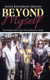 Beyond Myself: The Farm Girl and the African Chief