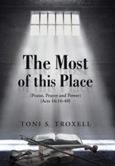 The Most of This Place: (Praise, Prayer and Power) {Acts 19:16-40}