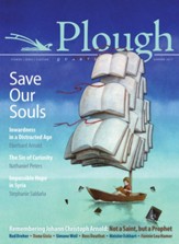 Plough Quarterly No. 13 - Save Our Souls: Inwardness in a Distracted Age