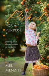 Picked for a Purpose : Bearing Fruit Through Times of Hardship