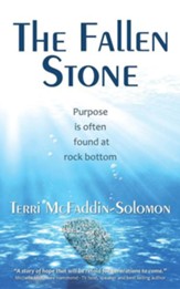 The Fallen Stone: Purpose Is Often Found at Rock Bottom