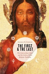The First and the Last: The Claim of Jesus Christ and the Claims of Other Religious Traditions