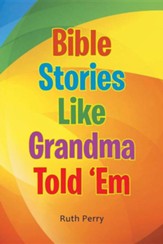 Bible Stories Like Grandma Told 'em