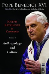 Joseph Ratzinger in Communio, Vol 2: Anthropology and  Culture