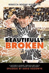 Beautifully Broken: A Mother's Journey Through Her Son's Traumatic Brain Injury and Recovery