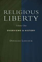 Collected Works on Religious Liberty, Vol 1: Overviews and History
