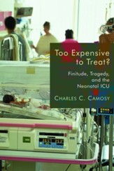 Too Expensive to Treat? Finitude, Tragedy, and the Neonatal ICU