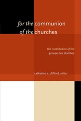For the Communion of the Churches: The Contribution of the Groupe des Dombes