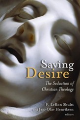 Saving Desire: The Seduction of Christian Theology