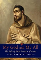 My God and My All: The Life of Saint  Francis of Assisi