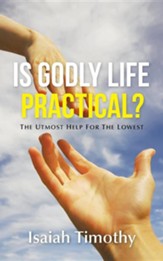 Is Godly Life Practical?: The Utmost Help for the Lowest