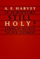 Is Scripture Still Holy? Coming of Age with the New Testament