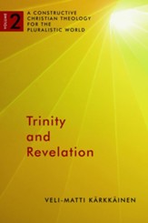 Trinity and Revelation (A Constructive Christian Theology for the Pluralistic World, vol. 2)