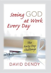 Seeing God at Work Every Day: The Forty-Day Challenge