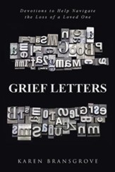Grief Letters: Devotions to Help Navigate the Loss of a Loved One