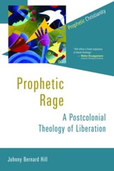 Prophetic Rage: A Postcolonial Theology of Liberation