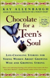 Chocolate for a Teen's Soul: Life Changing Stories about Growing Wise & Growing Strong