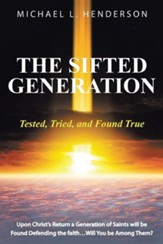 The Sifted Generation: Tested, Tried, and Found True
