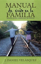 Manual de Exito En La Familia: Edificando Familias de Exito