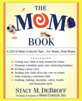 The Mom Book: 4,278 of Mom Central's Tips...for Moms, from Moms