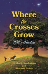 Where the Crosses Grow: Will's Adventure Volume 1