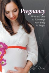 Pregnancy: The Best Time to Submerge Your Baby in Prayer