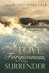The Power of Love, Forgiveness, and Surrender