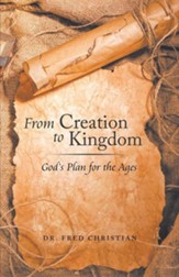 From Creation to Kingdom: God's Plan for the Ages