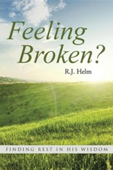 Feeling Broken?: Finding Rest in His Wisdom