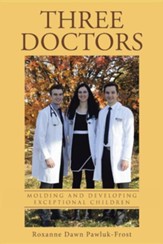 Three Doctors: Molding and Developing Exceptional Children