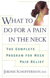 What to Do for a Pain in the Neck: The Complete Program for Neck Pain Relief Original Edition