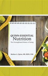 Quinn-Essential Nutrition: The Uncomplicated Science of Eating