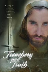 Treachery and Truth: A Story of Sinners, Servants, and Saints