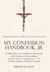 My Confession Handbook, Jr.: A Child's Worry-Free Handbook to the Treasure of the Sacrament of Reconciliation Great for Saints-In-Training, Ages 7