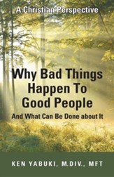 Why Bad Things Happen to Good People and What Can Be Done about It: A Christian Perspective