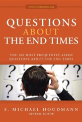 Questions about the End Times: The 100 Most Frequently Asked Questions about the End Times
