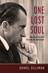 One Lost Soul: Richard Nixon's Search for Salvation