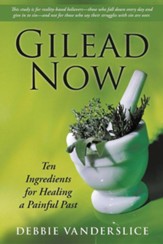Gilead Now: Ten Ingredients for Healing a Painful Past