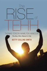 The Rise of Tehh-Thomas Edison Hamilton Hancock: The Boy Who Rebuilt a City