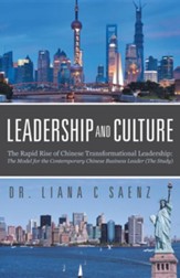 Leadership and Culture: The Rapid Rise of Chinese Transformational Leadership: The Model for the Contemporary Chinese Business Leader (the Stu