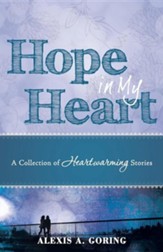 Hope in My Heart: A Collection of Heartwarming Stories