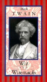 Mark Twain: Wit and Wisecracks