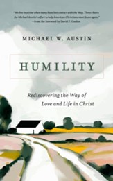 Humility: Rediscovering the Way of Love and Life in Christ