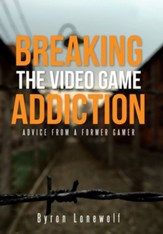 Breaking the Video Game Addiction: Advice from a Former Gamer