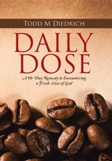 Daily Dose: A 90-Day Remedy to Encountering a Fresh View of God